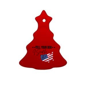 Tell Your Dog I Said Hi US American Flag Ceramic Tree Ornament