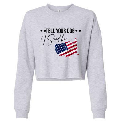 Tell Your Dog I Said Hi US American Flag Cropped Pullover Crew