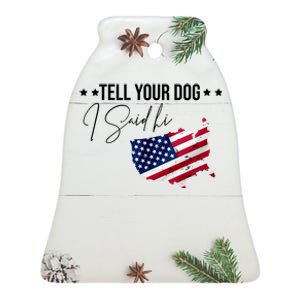 Tell Your Dog I Said Hi US American Flag Ceramic Bell Ornament