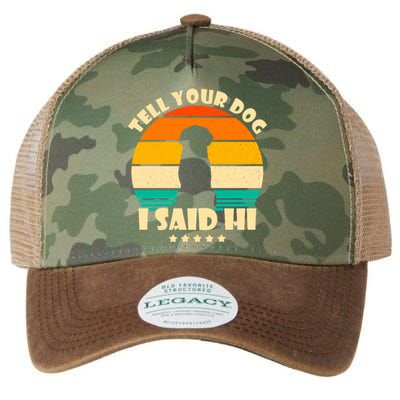 Tell Your Dog I Said Hi Funny Retro Legacy Tie Dye Trucker Hat