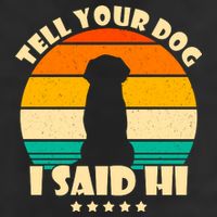 Tell Your Dog I Said Hi Funny Retro Cool Comfort Performance Bucket Hat