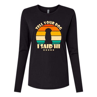 Tell Your Dog I Said Hi Funny Retro Womens Cotton Relaxed Long Sleeve T-Shirt