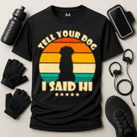Tell Your Dog I Said Hi Funny Retro Cooling Performance Crew T-Shirt