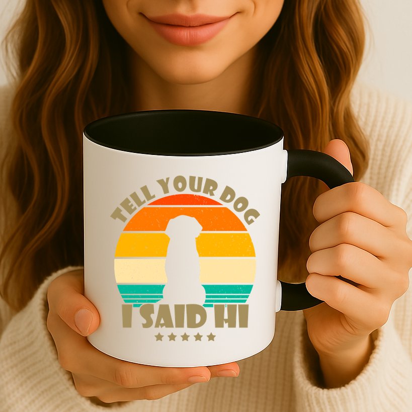 Tell Your Dog I Said Hi Funny Retro Mug