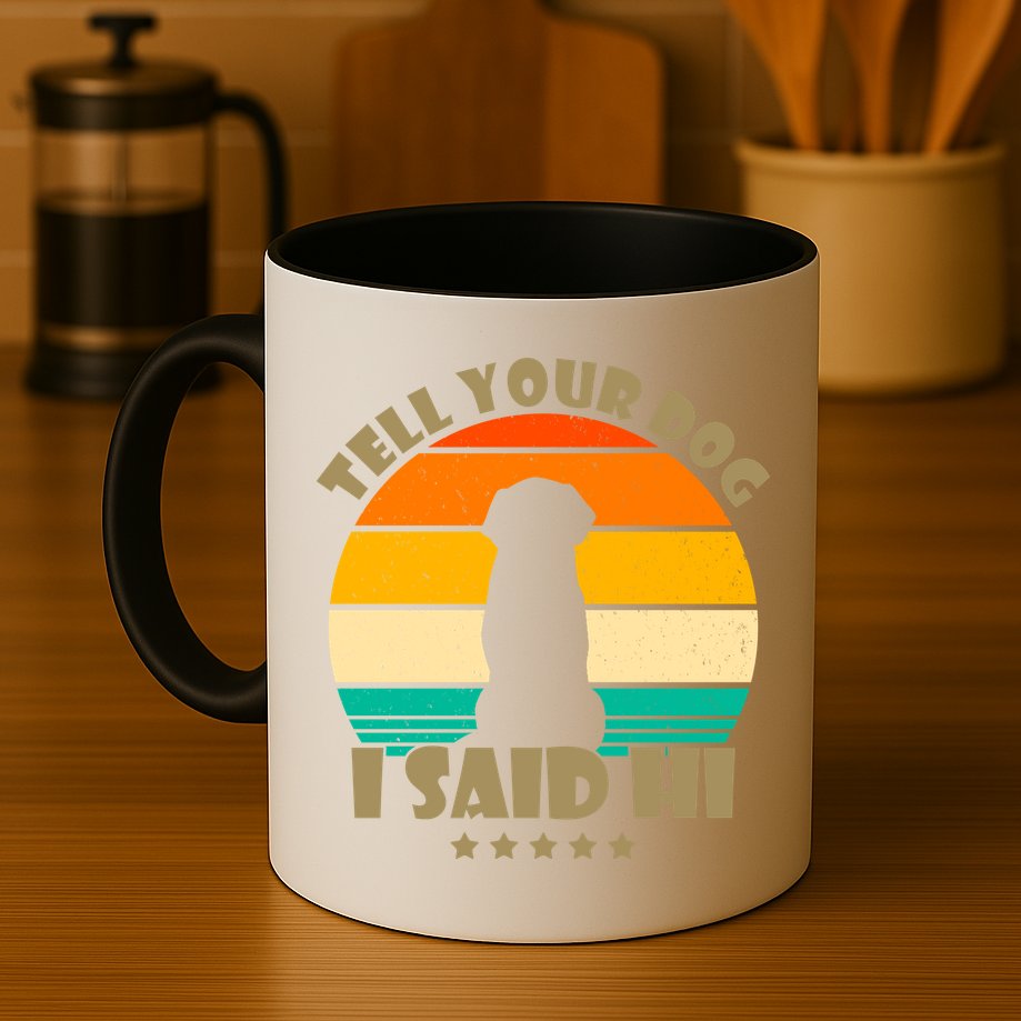 Tell Your Dog I Said Hi Funny Retro Mug