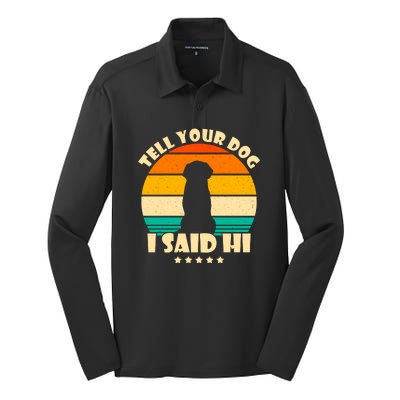 Tell Your Dog I Said Hi Funny Retro Silk Touch Performance Long Sleeve Polo