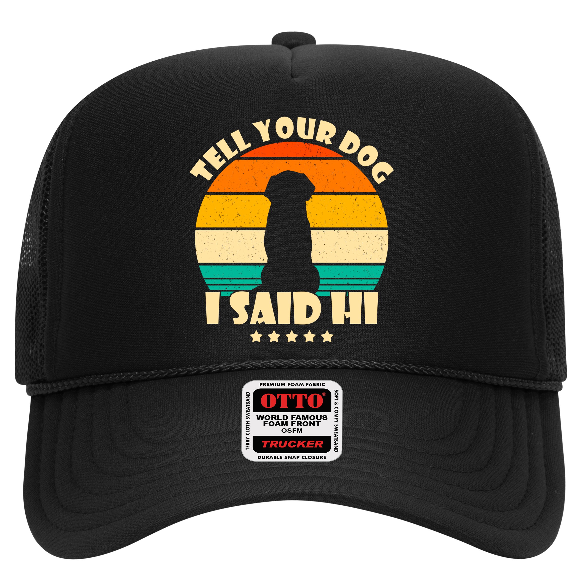 Tell Your Dog I Said Hi Funny Retro Trucker Hat