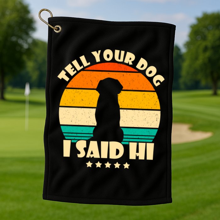 Tell Your Dog I Said Hi Funny Retro Golf Towel