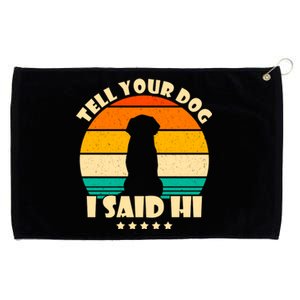 Tell Your Dog I Said Hi Funny Retro Grommeted Golf Towel