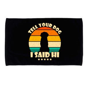 Tell Your Dog I Said Hi Funny Retro Microfiber Hand Towel