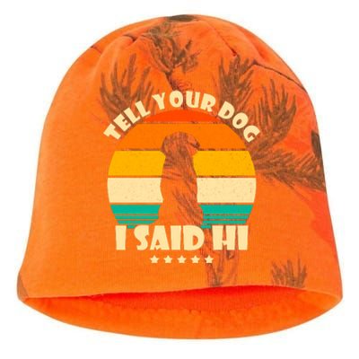 Tell Your Dog I Said Hi Funny Retro Kati - Camo Knit Beanie