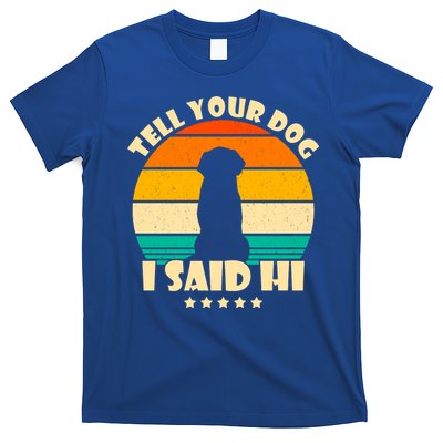 Tell Your Dog I Said Hi Funny Retro T-Shirt
