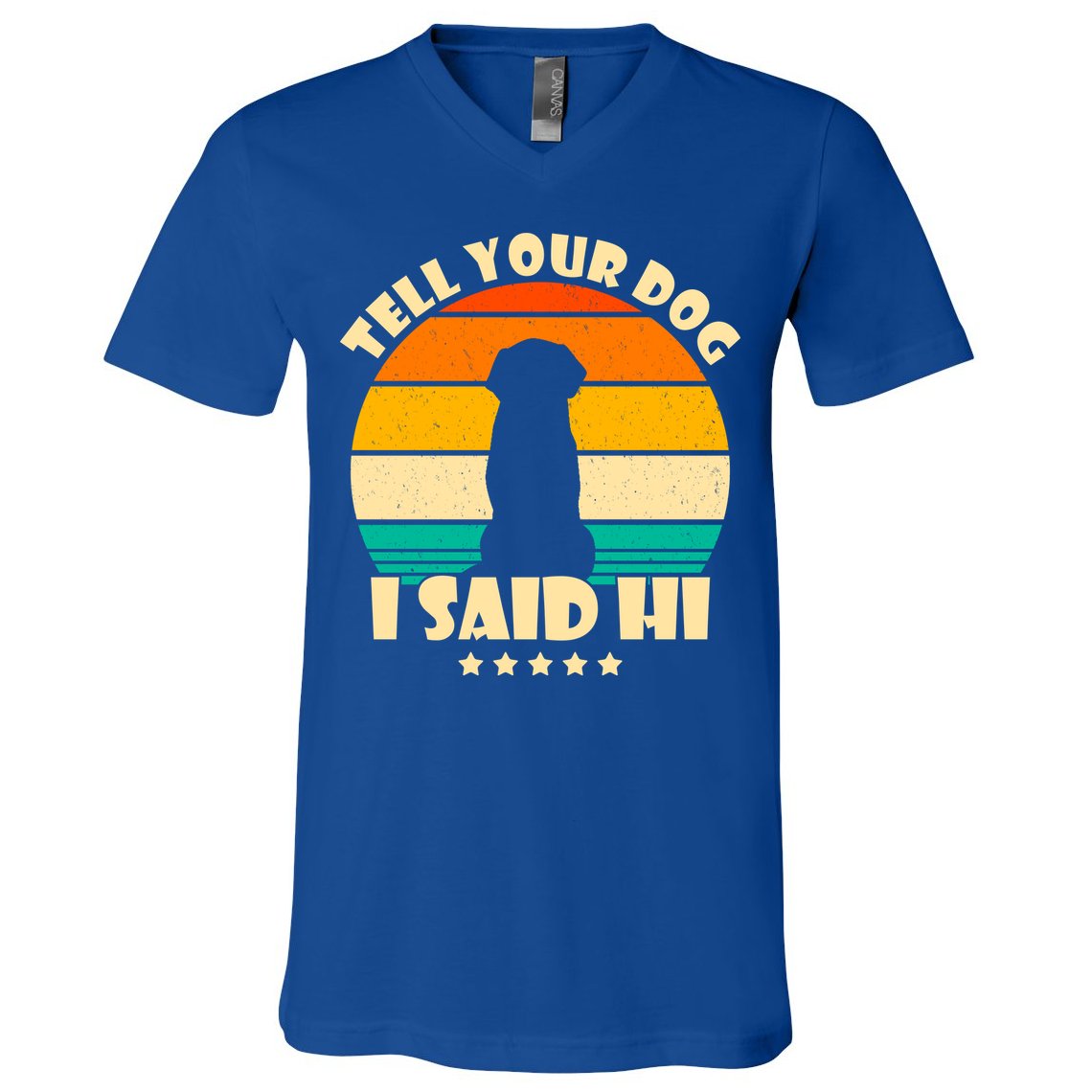 Tell Your Dog I Said Hi Funny Retro V-Neck T-Shirt