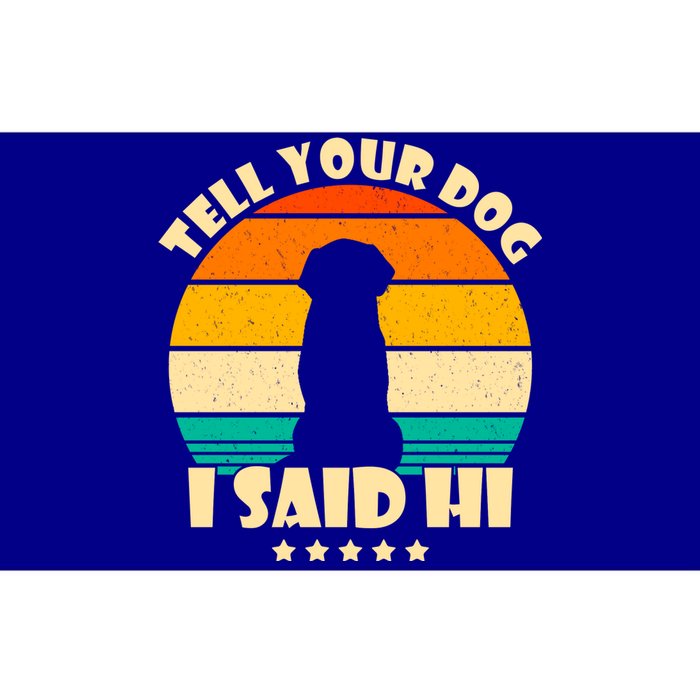 Tell Your Dog I Said Hi Funny Retro Bumper Sticker