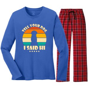 Tell Your Dog I Said Hi Funny Retro Women's Long Sleeve Flannel Pajama Set 