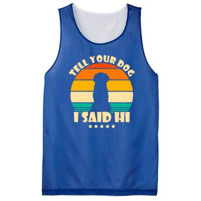 Tell Your Dog I Said Hi Funny Retro Mesh Reversible Basketball Jersey Tank