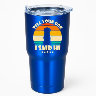 Tell Your Dog I Said Hi Funny Retro Tumbler