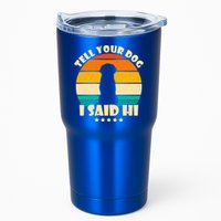 Tell Your Dog I Said Hi Funny Retro Tumbler