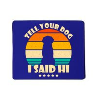 Tell Your Dog I Said Hi Funny Retro Mousepad