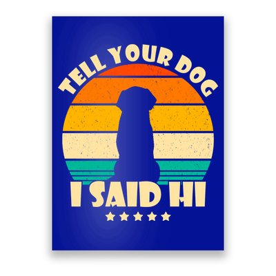 Tell Your Dog I Said Hi Funny Retro Poster