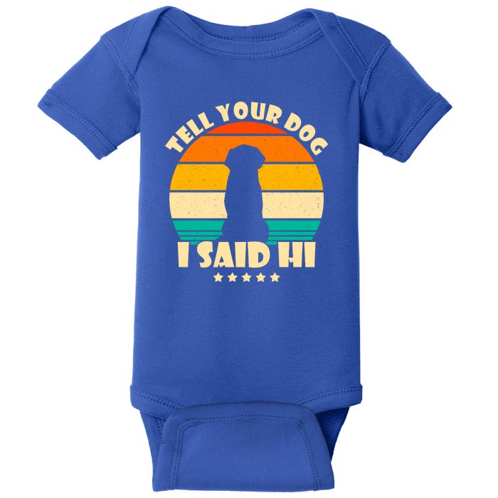 Tell Your Dog I Said Hi Funny Retro Baby Bodysuit