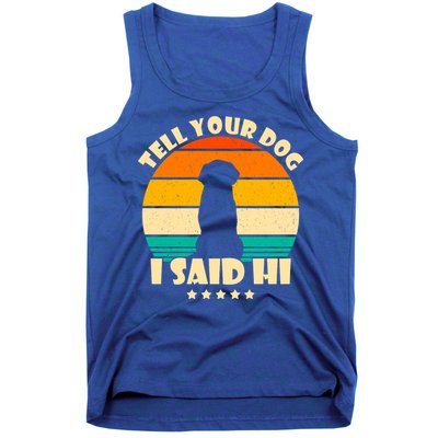Tell Your Dog I Said Hi Funny Retro Tank Top