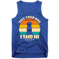 Tell Your Dog I Said Hi Funny Retro Tank Top