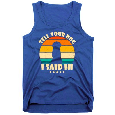 Tell Your Dog I Said Hi Funny Retro Tank Top