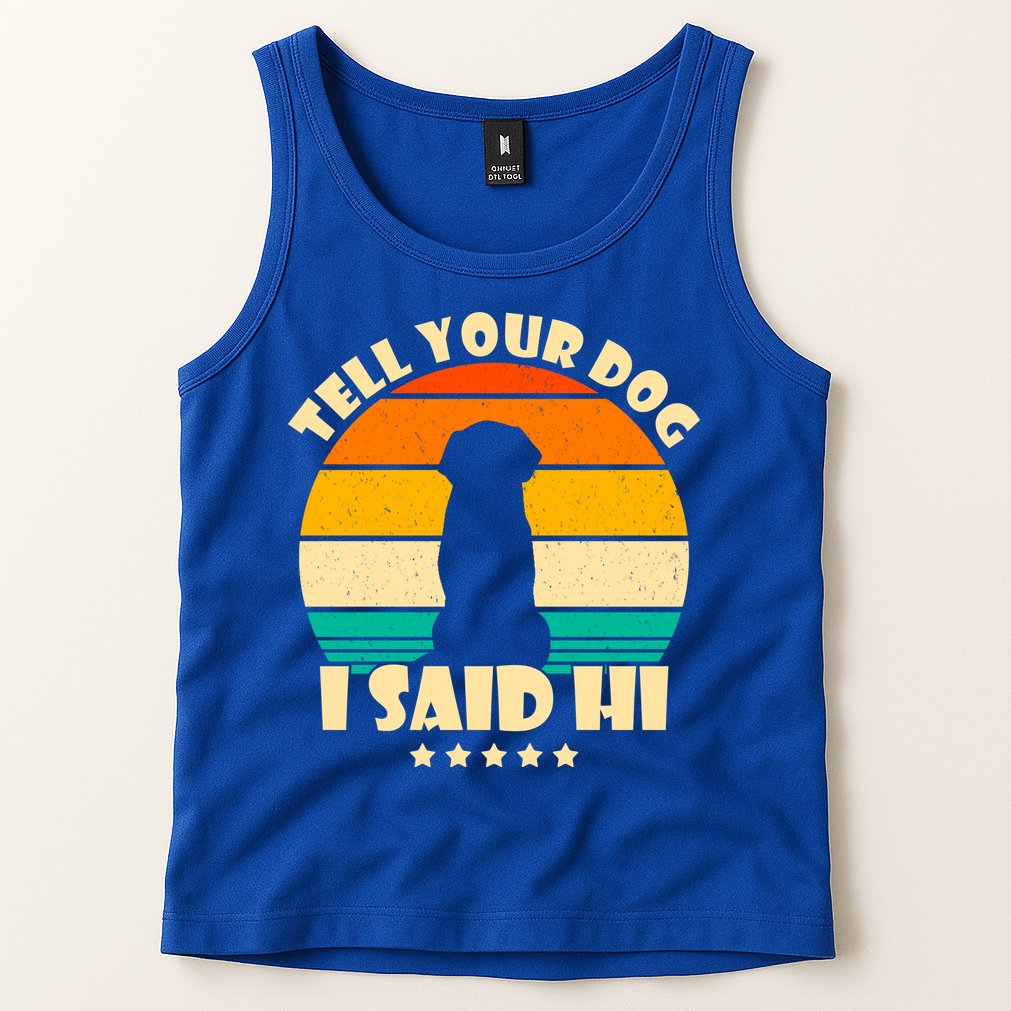 Tell Your Dog I Said Hi Funny Retro Tank Top