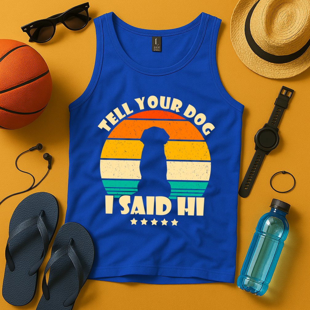 Tell Your Dog I Said Hi Funny Retro Tank Top
