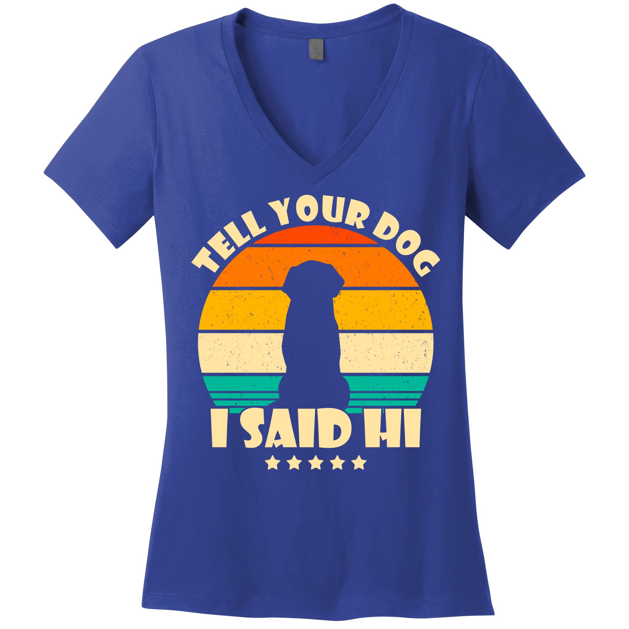 Tell Your Dog I Said Hi Funny Retro Women's V-Neck T-Shirt