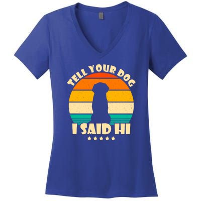 Tell Your Dog I Said Hi Funny Retro Women's V-Neck T-Shirt