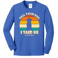 Tell Your Dog I Said Hi Funny Retro Kids Long Sleeve Shirt