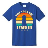 Tell Your Dog I Said Hi Funny Retro Kids T-Shirt