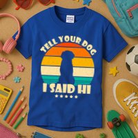 Tell Your Dog I Said Hi Funny Retro Kids T-Shirt