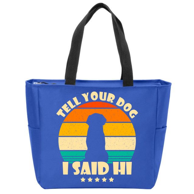 Tell Your Dog I Said Hi Funny Retro Zip Tote Bag
