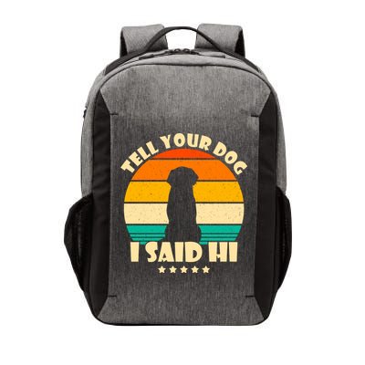 Tell Your Dog I Said Hi Funny Retro Vector Backpack