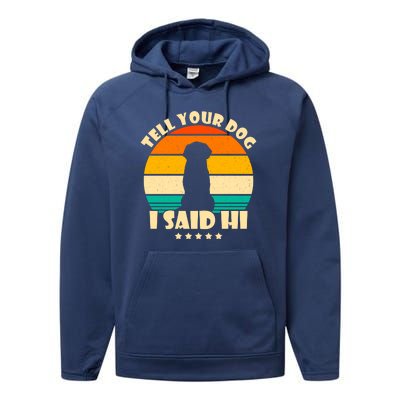 Tell Your Dog I Said Hi Funny Retro Performance Fleece Hoodie