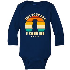 Tell Your Dog I Said Hi Funny Retro Baby Long Sleeve Bodysuit