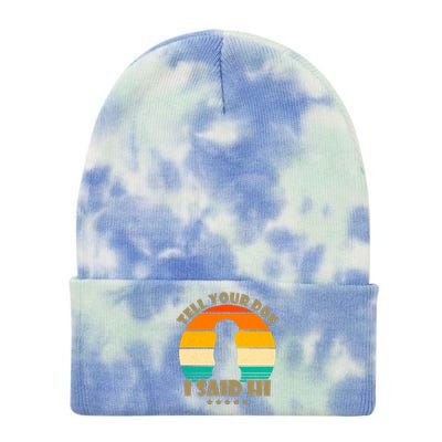 Tell Your Dog I Said Hi Funny Retro Tie Dye 12in Knit Beanie