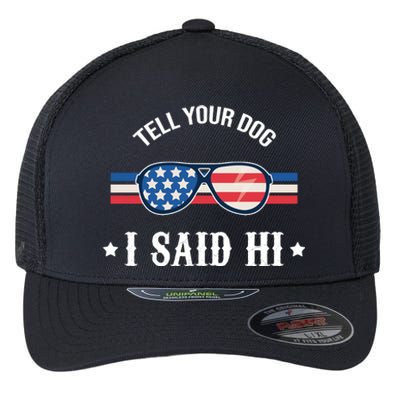 Tell Your Dog I Said Hi Funny USA Retro Shades Flexfit Unipanel Trucker Cap