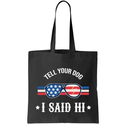 Tell Your Dog I Said Hi Funny USA Retro Shades Bag