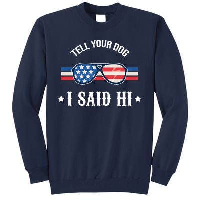 Tell Your Dog I Said Hi Funny USA Retro Shades Tall Sweatshirt