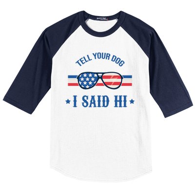 Tell Your Dog I Said Hi Funny USA Retro Shades Baseball Sleeve Shirt