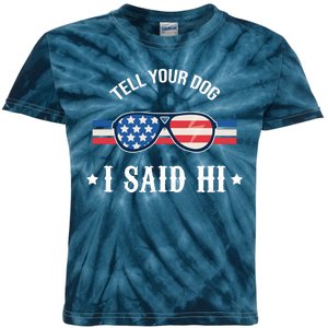 Tell Your Dog I Said Hi Funny USA Retro Shades Kids Tie-Dye T-Shirt