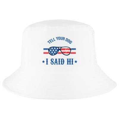Tell Your Dog I Said Hi Funny USA Retro Shades Cool Comfort Performance Bucket Hat