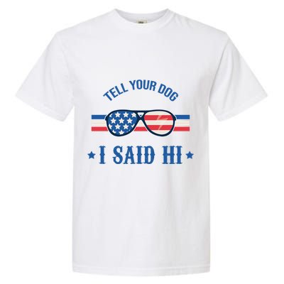 Tell Your Dog I Said Hi Funny USA Retro Shades Garment-Dyed Heavyweight T-Shirt