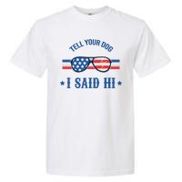 Tell Your Dog I Said Hi Funny USA Retro Shades Garment-Dyed Heavyweight T-Shirt