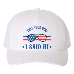 Tell Your Dog I Said Hi Funny USA Retro Shades Yupoong Adult 5-Panel Trucker Hat