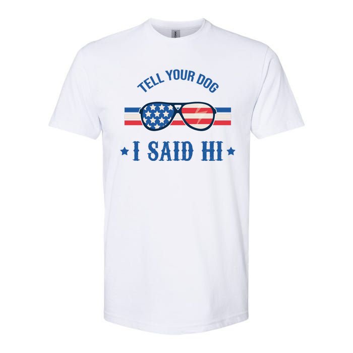 Tell Your Dog I Said Hi Funny USA Retro Shades Softstyle CVC T-Shirt